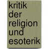 Kritik der Religion und Esoterik door Manuel Kellner