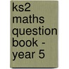 Ks2 Maths Question Book - Year 5 door Richards Parsons