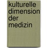 Kulturelle Dimension der Medizin by Unknown