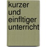 Kurzer Und Einfltiger Unterricht door August Hermann Francke