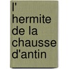 L' Hermite de La Chausse D'Antin door Anonymous Anonymous