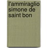 L'Ammiraglio Simone de Saint Bon door Emile Prasca