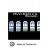 L'Ancien Regime Et La Revolution door Professor Alexis de Tocqueville