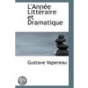 L'Annee Litteraire Et Dramatique by Gustave Vapereau