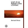 L'Art Et La Poesie Chez L'Enfant door Bernard P?rez