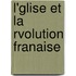 L'Glise Et La Rvolution Franaise