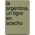 La Argentina, Un Tigre En Acecho