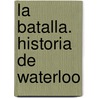 La Batalla. Historia de Waterloo door Alessandro Barbero