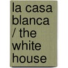 La Casa Blanca / The White House by Lynda Sorensen