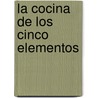 La Cocina de Los Cinco Elementos by Jurgen Fahrnow