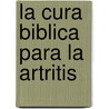 La Cura Biblica Para la Artritis door Md Don Colbert