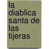 La Diablica Santa de Las Tijeras door Juan Trigos