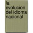 La Evolucion Del Idioma Nacional