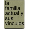 La Familia Actual y Sus Vinculos by Carlos Joaquin Duran