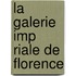 La Galerie Imp Riale De Florence