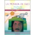 La Moneda de Oro = The Gold Coin