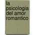 La Psicologia del Amor Romantico