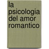 La Psicologia del Amor Romantico door Nathaniel Branden