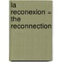 La Reconexion = The Reconnection