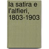 La Satira E L'Alfieri, 1803-1903 by Angiolo Ponti