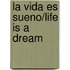 La Vida Es Sueno/Life Is A Dream