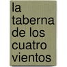 La taberna de los cuatro vientos door Alberto Vazquez-Figueroa