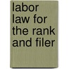 Labor Law For The Rank And Filer door Staughton Lynd