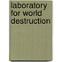 Laboratory For World Destruction