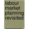 Labour Market Planning Revisited door Michael Hopkins