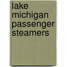 Lake Michigan Passenger Steamers door George W. Hilton