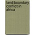 Land/Boundary Conflict in Africa
