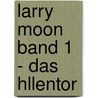 Larry Moon Band 1 - Das Hllentor door Dirk Krüger