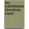 Las Habilidades Directivas Clave door Samuel A. Malone