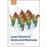 Laser Control Atoms Molec Ismp C door V.S. Letokhov