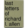 Last Letters of Richard L. Allen door S.O.A.