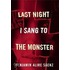 Last Night I Sang to the Monster