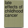 Late Effects Of Childhood Cancer door Heather R. Wallace
