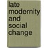 Late Modernity and Social Change