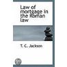 Law Of Mortgage In The Roman Law by T.C. Jackson