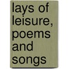Lays Of Leisure, Poems And Songs door William Allan