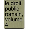 Le Droit Public Romain, Volume 4 door Théodor Mommsen