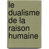 Le Dualisme De La Raison Humaine door J.D. Cocheret de la Moriniere Kinker