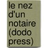 Le Nez D'Un Notaire (Dodo Press)