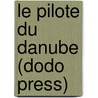 Le Pilote Du Danube (Dodo Press) by Jules Vernes
