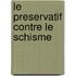 Le Preservatif Contre Le Schisme