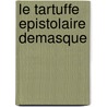 Le Tartuffe Epistolaire Demasque door Jacques Julien Bonnaud