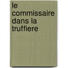 Le commissaire dans la truffiere by Pierre Magnan