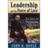 Leadership And The Force Of Love door Prof John R. Hoyle