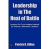 Leadership In The Heat Of Battle door Patrick B. Gillen