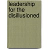 Leadership for the Disillusioned by Amanda Sinclair